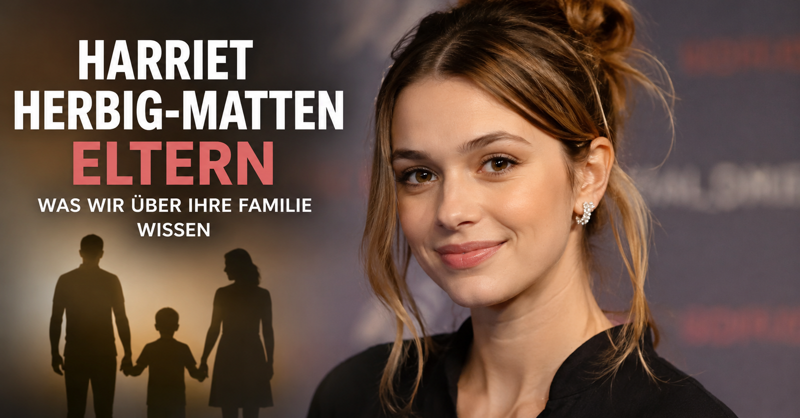 Harriet Herbig-Matten Eltern: Familie, Herkunft und alles, was über ihr Privatleben bekannt ist